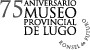75 Aniversario do Museo Provincial de Lugo
